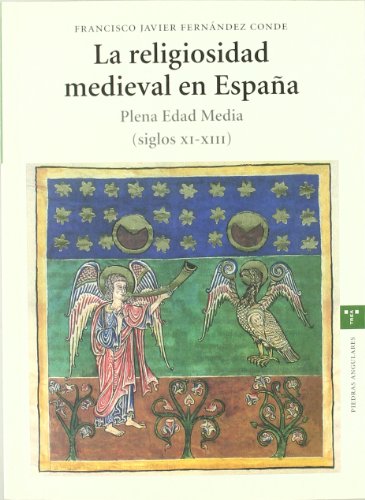 La religiosidad medieval en España. Plena Edad Media (siglos XI-XIII) (SIN COLECCION)