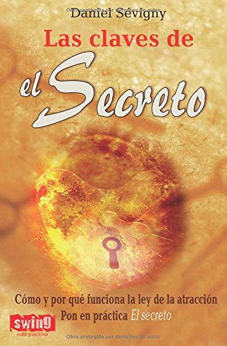 Claves de el secreto, las: Cómo y por qué funciona la ley de la atracción (VIDA POSITIVA)