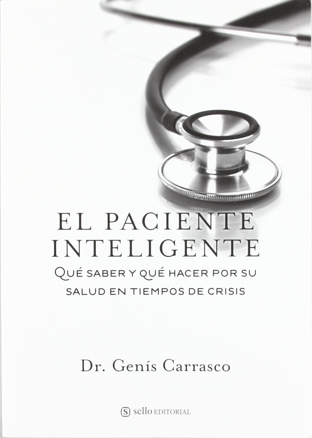 El paciente inteligente.: Qué saber y qué hacer por su salud en tiempos de crisis (ENSAYO)