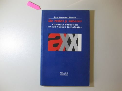de Redes y Saberes: Cultura y Educacion en las Nuevas Tecnologias: 69 (Aula XXI)