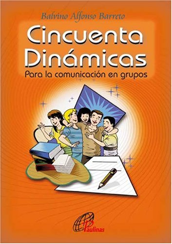 Cincuenta Dinámicas: Para la comunicación en grupos: 2 (Dinamismo y Vida)