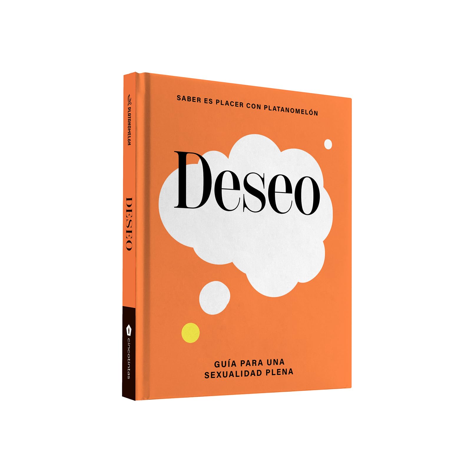 Deseo: guía para una sexualidad plena: Guía Para Una Sexualidad Plena / Guide to Full Sexuality (Saber es placer con Platanomelón)