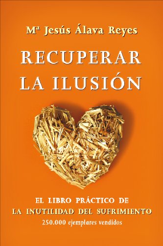 Recuperar la ilusión: El libro práctico de La Inutilidad del sufrimiento (Bolsillo)