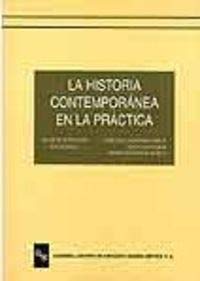 La Historia Contemporánea En La Práctica (Libro Técnico)