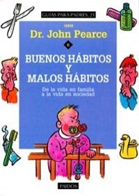 Buenos hábitos y malos hábitos: De la vida en familia a la vida en sociedad: 1 (Guías para Padres)