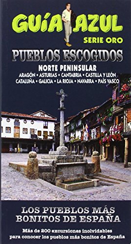 PUEBLOS ESCOGIDOS NORTE PENÍNSULAR: LOS PUEBLOS MAS BONITOS DE ESPAÑA (GUIA AZUL)