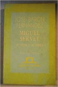 Miguel servet : su vida y su obra