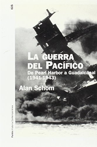 La guerra del Pacífico: De Pearl Harbor a Guadalcanal (1941-1943) (Historia Contemporánea)