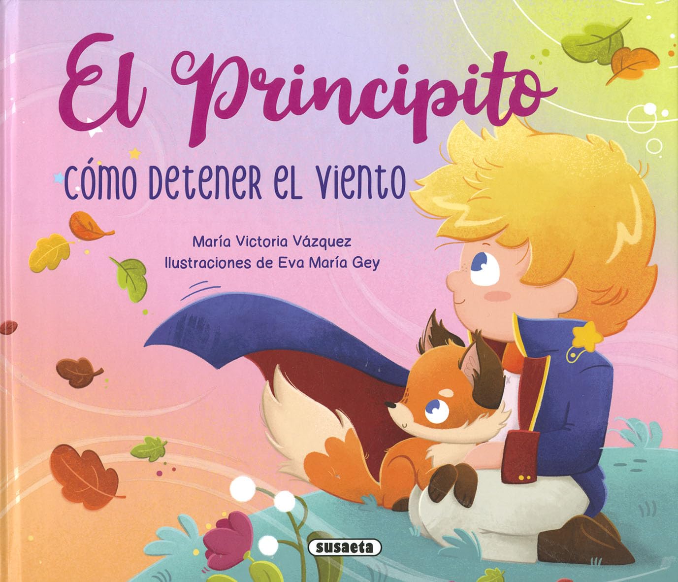 El Principito. Cómo detener el viento (Las aventuras de El principito)