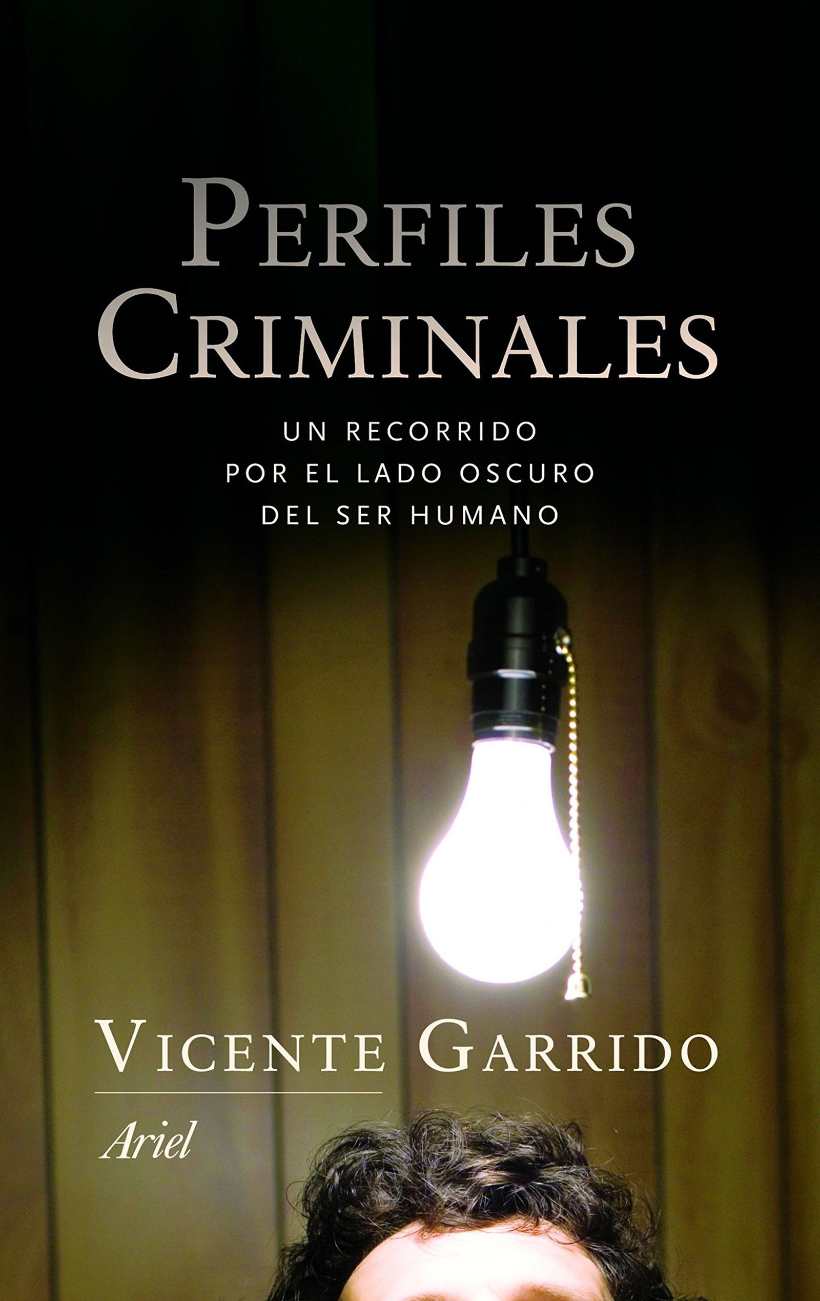 Perfiles criminales: Un recorrido por el lado oscuro del ser humano (Ariel)
