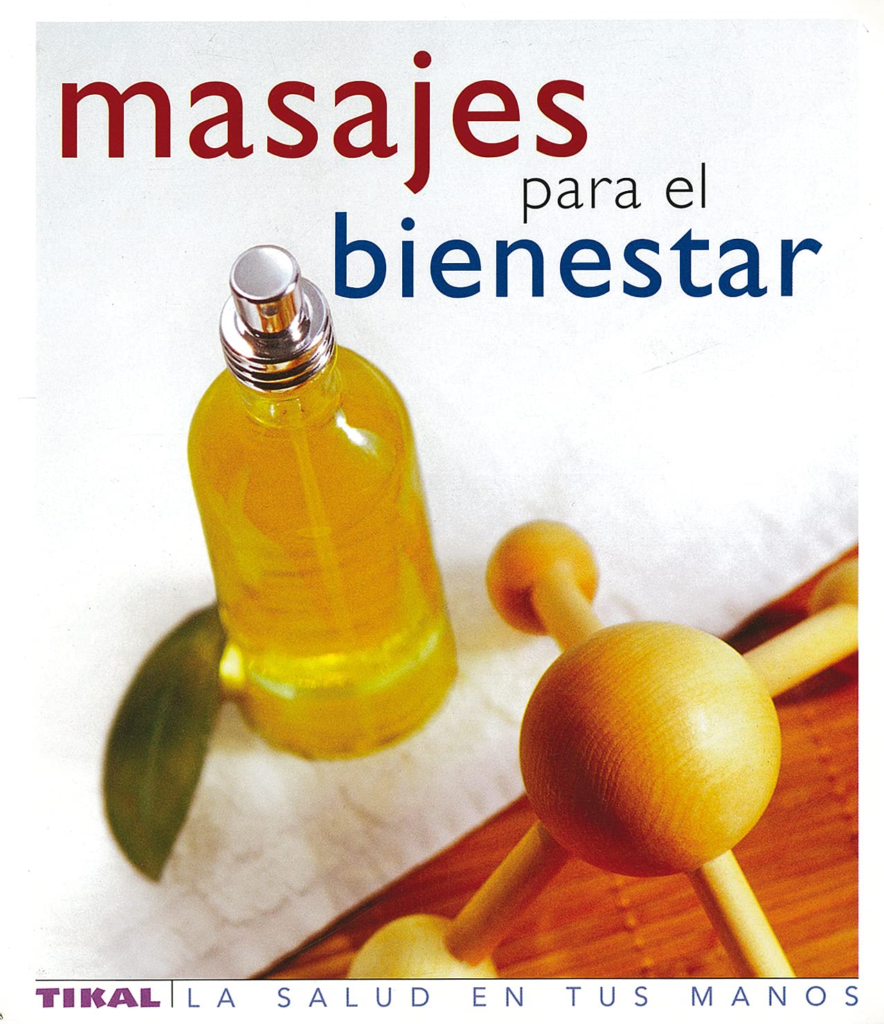 Masajes Para El Bienestar (Salud En Tus Manos) (La Salud En Tus Manos)
