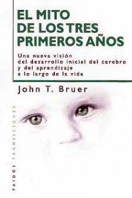 El mito de los tres primeros años: Una nueva visión del desarrollo inicial del cerebro y del aprendizaje: 1 (Transiciones)