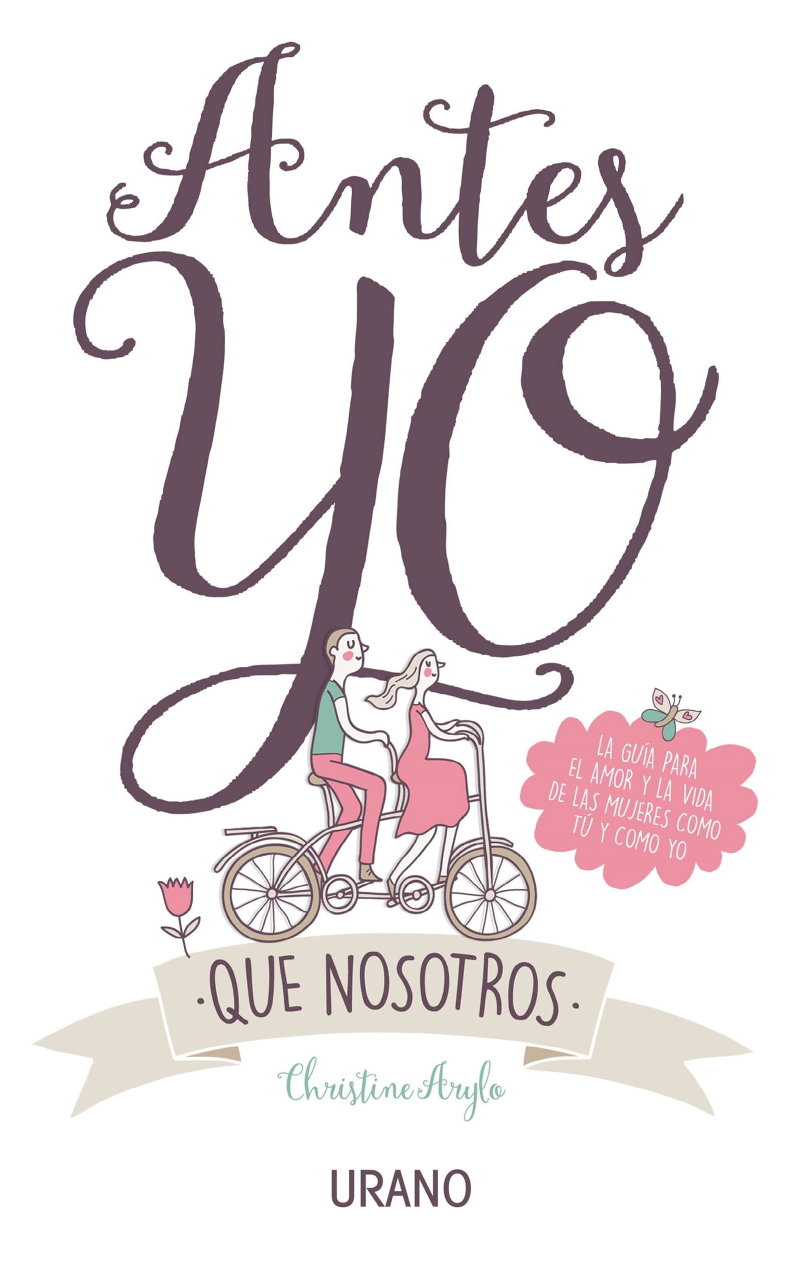 Antes yo que nosotros: La guía para el amor y la vida de las mujeres como tú y como yo (Crecimiento personal)