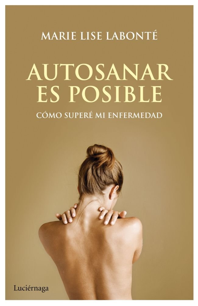 Autosanar es posible: Cómo superé mi enfermedad (PREVENIR Y SANAR)