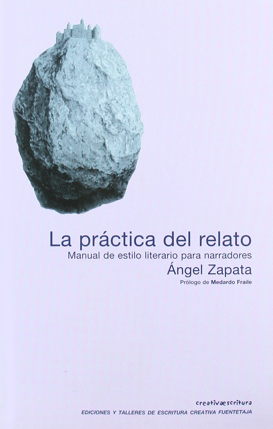 Practica Del Relato: MANUAL DE ESTIL (Escritura creativa)