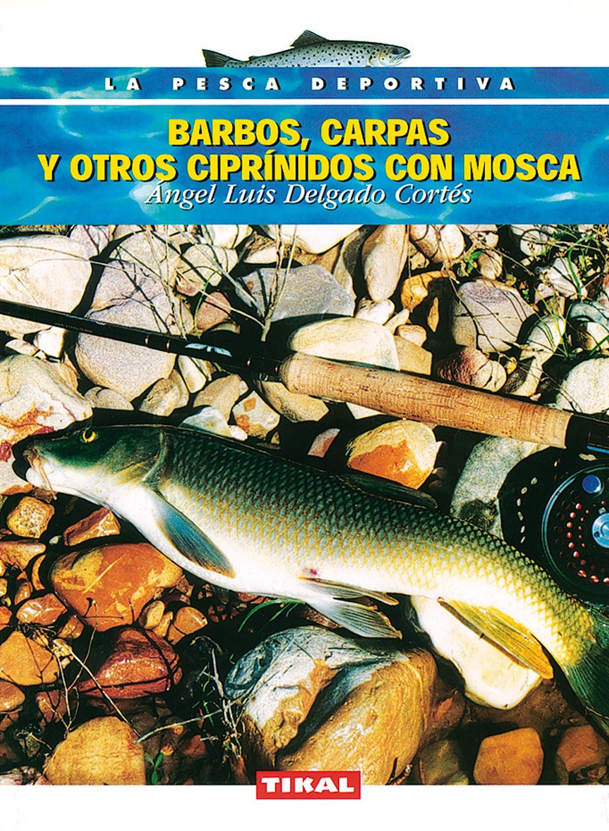 Barbos, Carpas Y Otros Cipri- (La Pesca Deportiva)