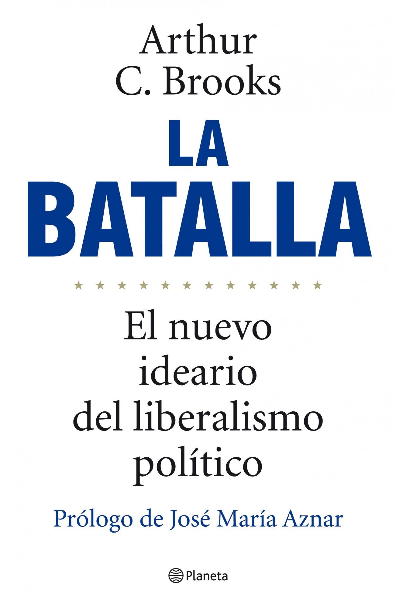 La batalla: El nuevo ideario del liberalismo político (Planeta)