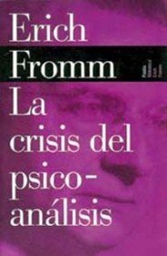 La crisis del psicoanálisis: 1 (Nueva Biblioteca Erich Fromm)
