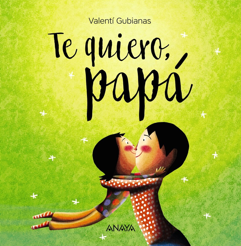 Te quiero, papá (PRIMEROS LECTORES - Álbum ilustrado)