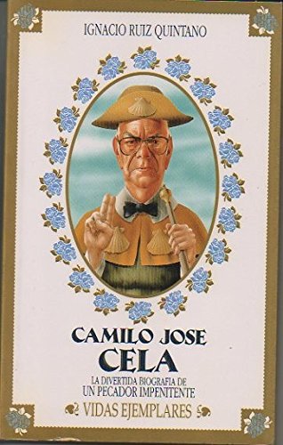 Camilo José cela : la divertida biografia de un pecador impenitente
