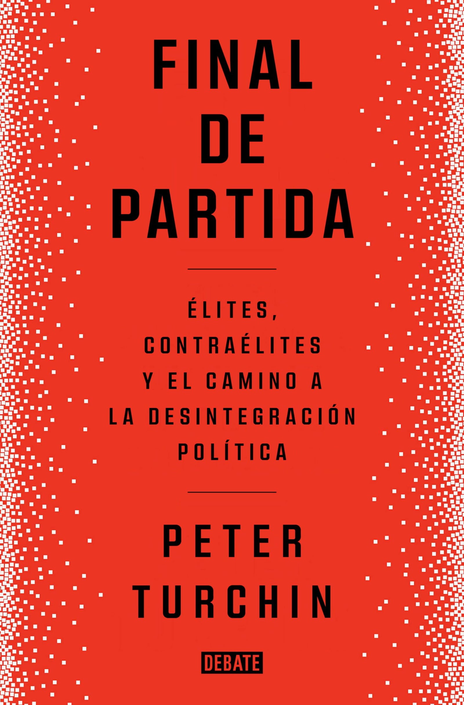 Final de partida: Elites, contraélites y el camino a la desintegración política (Sociedad)