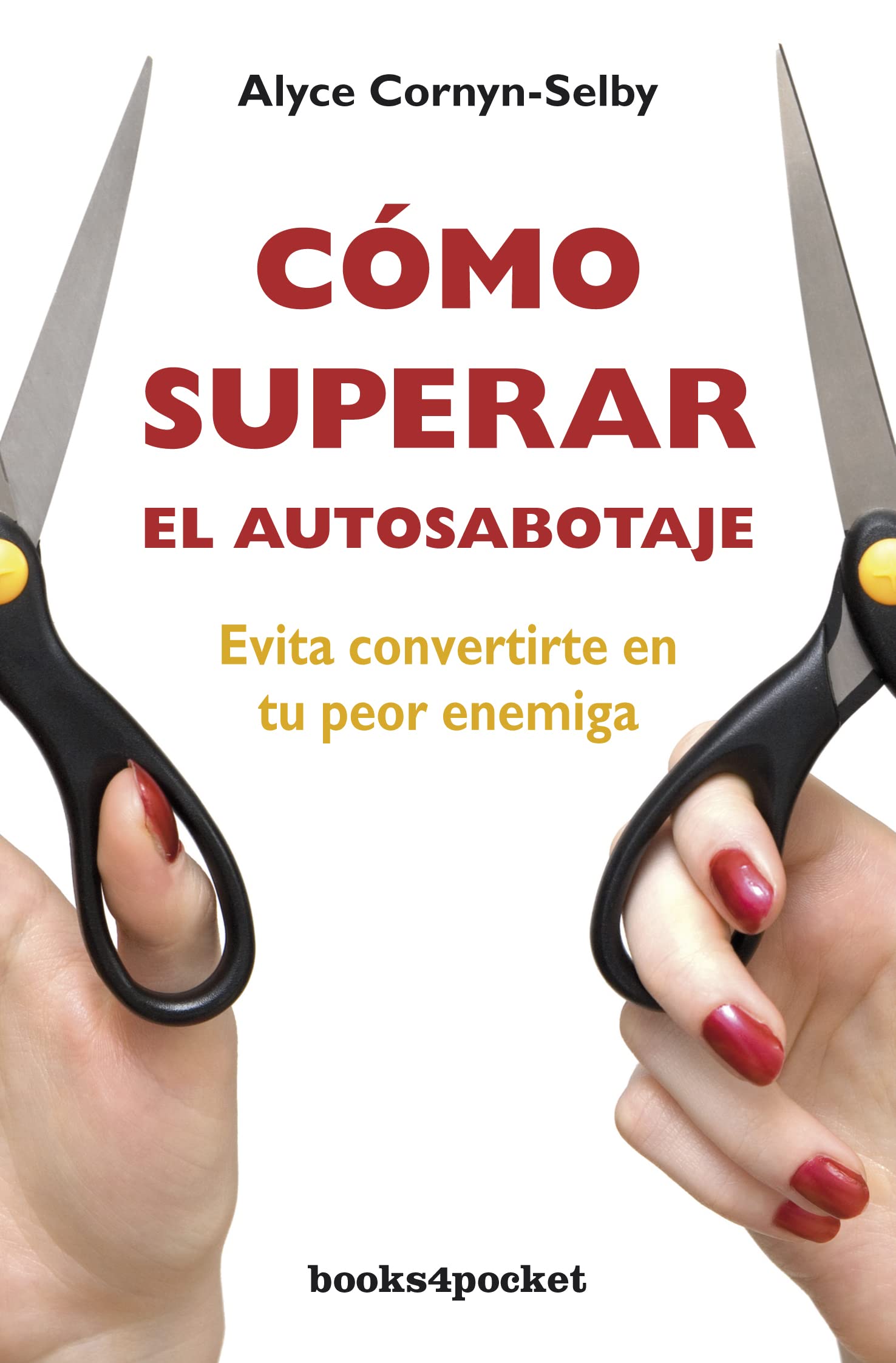 Cómo superar el autosabotaje (Books4pocket crec. y salud)