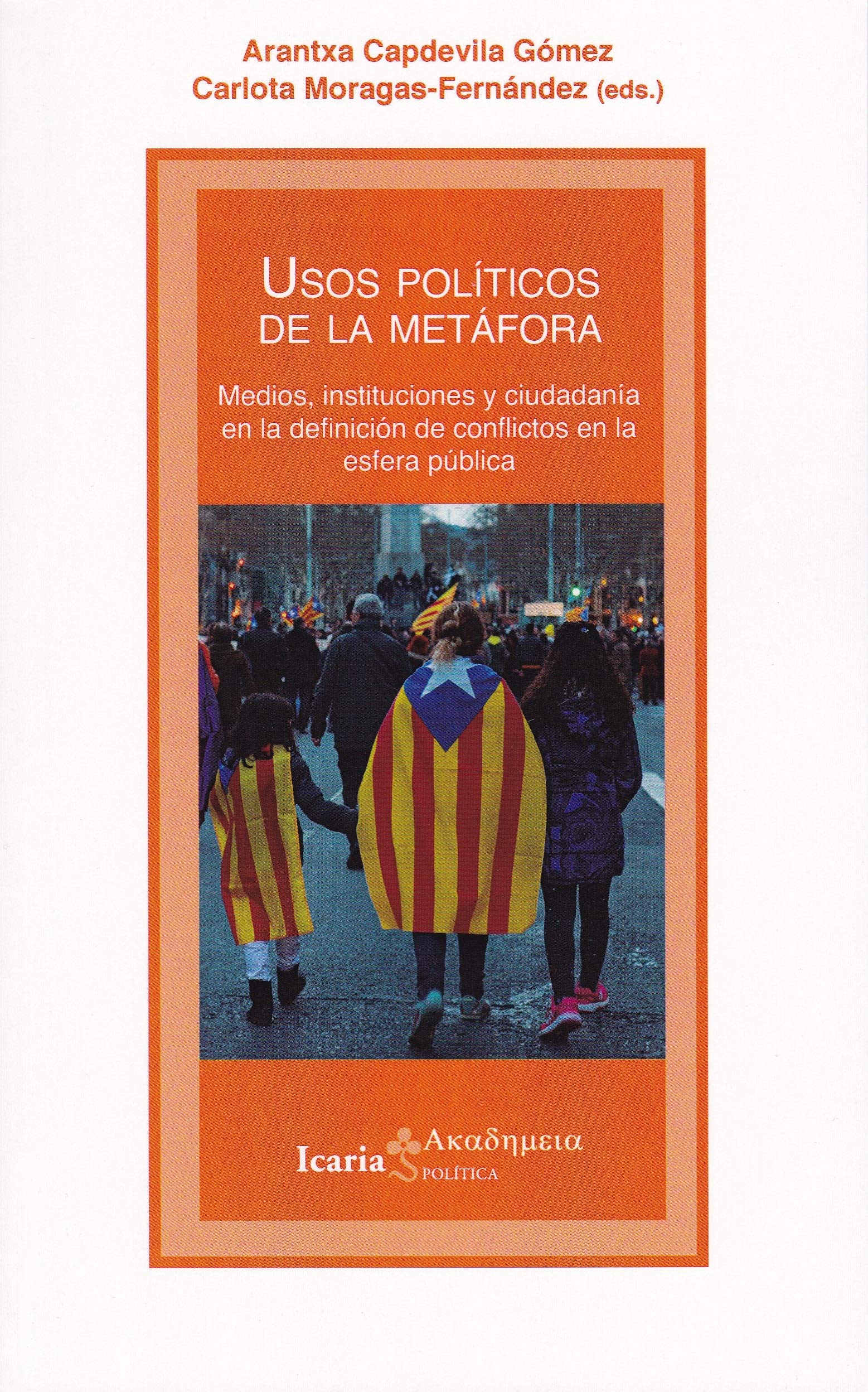 Usos políticos de la metáfora: Medios, instituciones y ciudadanía en la definición de conflictos en la esfera publica: 180 (Akademeya)