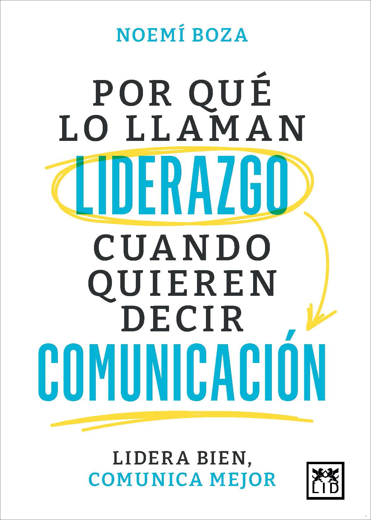 Por qué lo llaman liderazgo cuando quieren decir comunicación; Lidera bien, comunica mejor (Acción Empresarial)