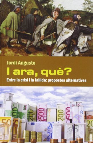 I Ara, Què? Entre La Crisi I La Fallida (Assaig)