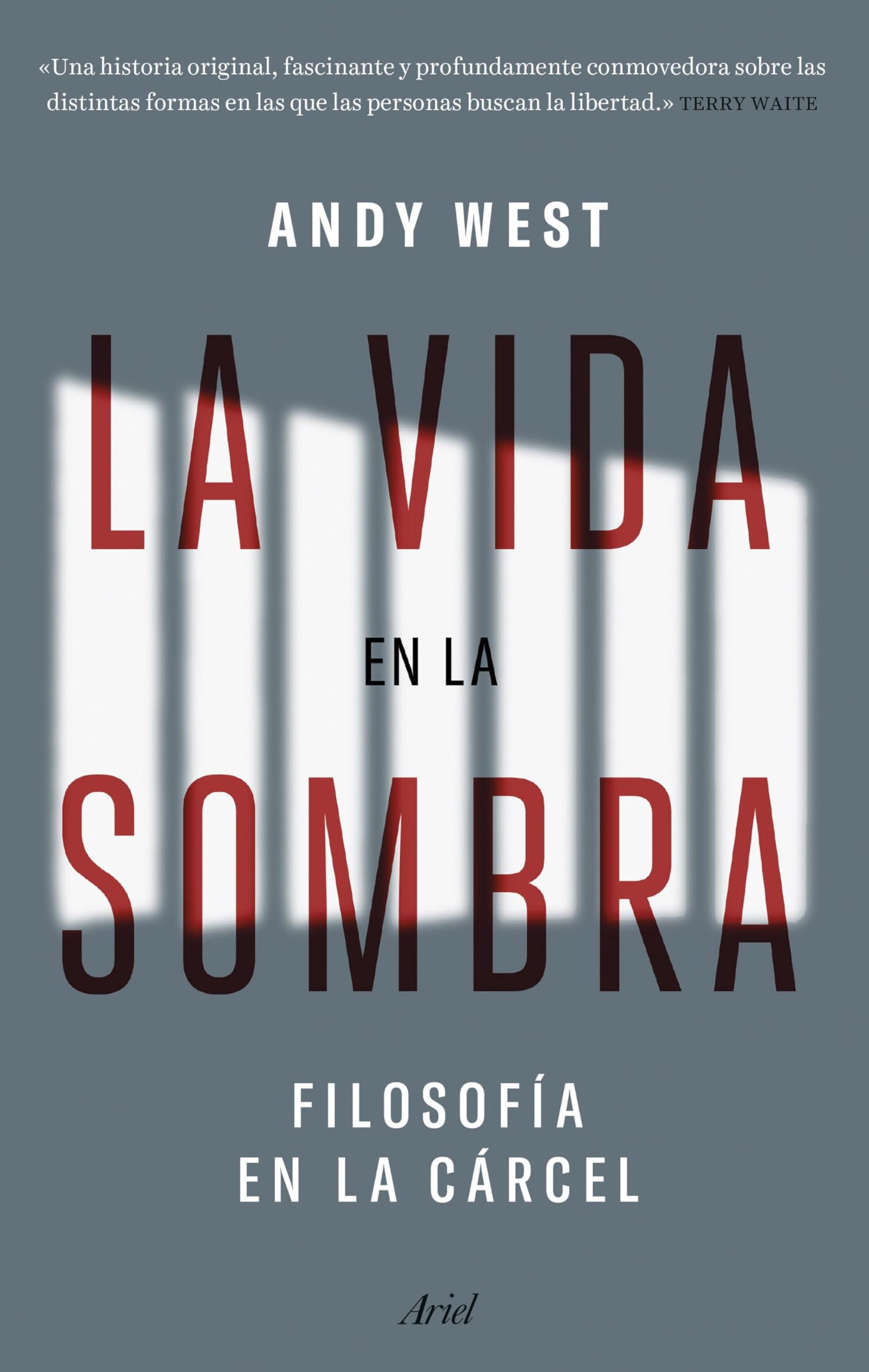La vida en la sombra: Filosofía en la cárcel (Ariel)
