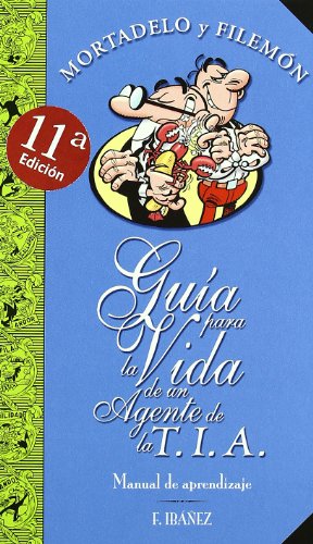 Guía para la vida de un Agente de la T.I.A. (Guías para la Vida de Mortadelo y Filemón): Manual de aprendizaje (Bruguera Clásica)