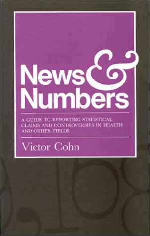 News and Numbers: Guide to Reporting Statistical Claims and Controversies in Health and Other Fields