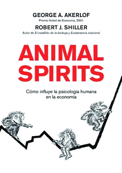 Animal Spirits: Cómo influye la psicología humana en la economía (ECONOMIA)