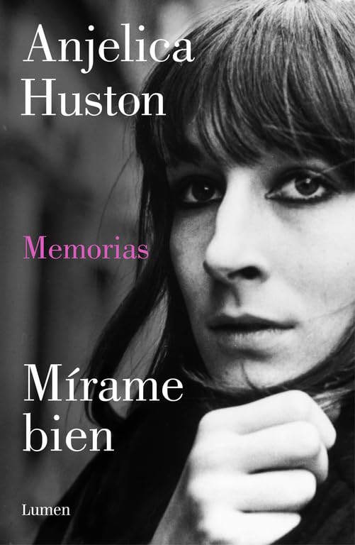 Mírame bien: Memorias de Anjelica Huston (Narrativa)