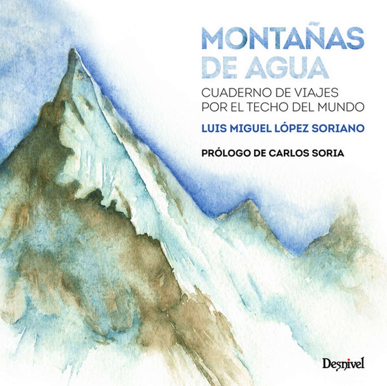 Montañas de agua. Cuaderno de viaje por el techo del mundo: Cuaderno de viajes por el techo del mundo (GRANDES OBRAS)