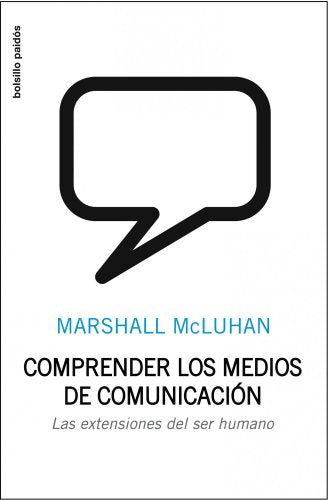 Comprender los medios de comunicación: Las extensiones del ser humano: 1