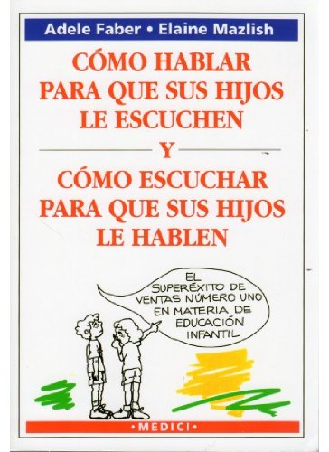 COMO HABLAR PARA QUE HIJOS ESCUCHEN: HIW TALK KIDS LISTEN