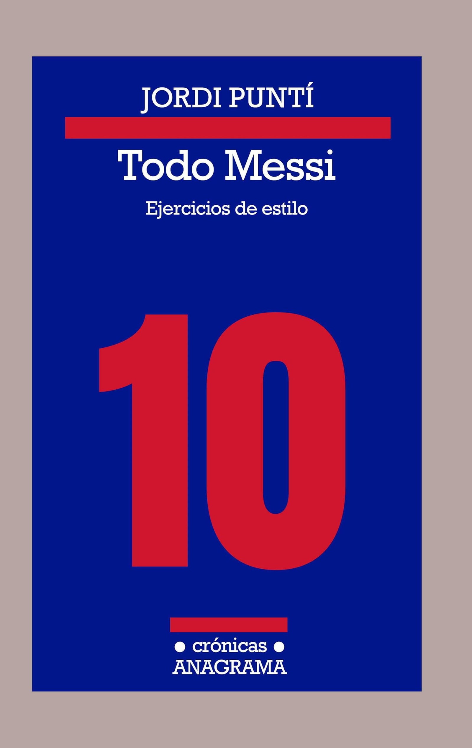 Todo Messi: Ejercicios de estilo: 115 (Crónicas)