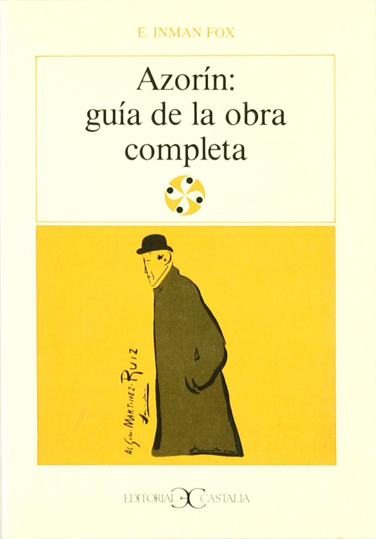 Azorín: Guía de la obra completa .: Guia de La Obra Completa: 52 (LITERATURA Y SOCIEDAD. L/S.)