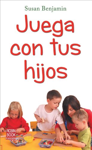 Juega con tus hijos: Ayude a su hijo a descubrir el mundo que le rodea mediante el juego