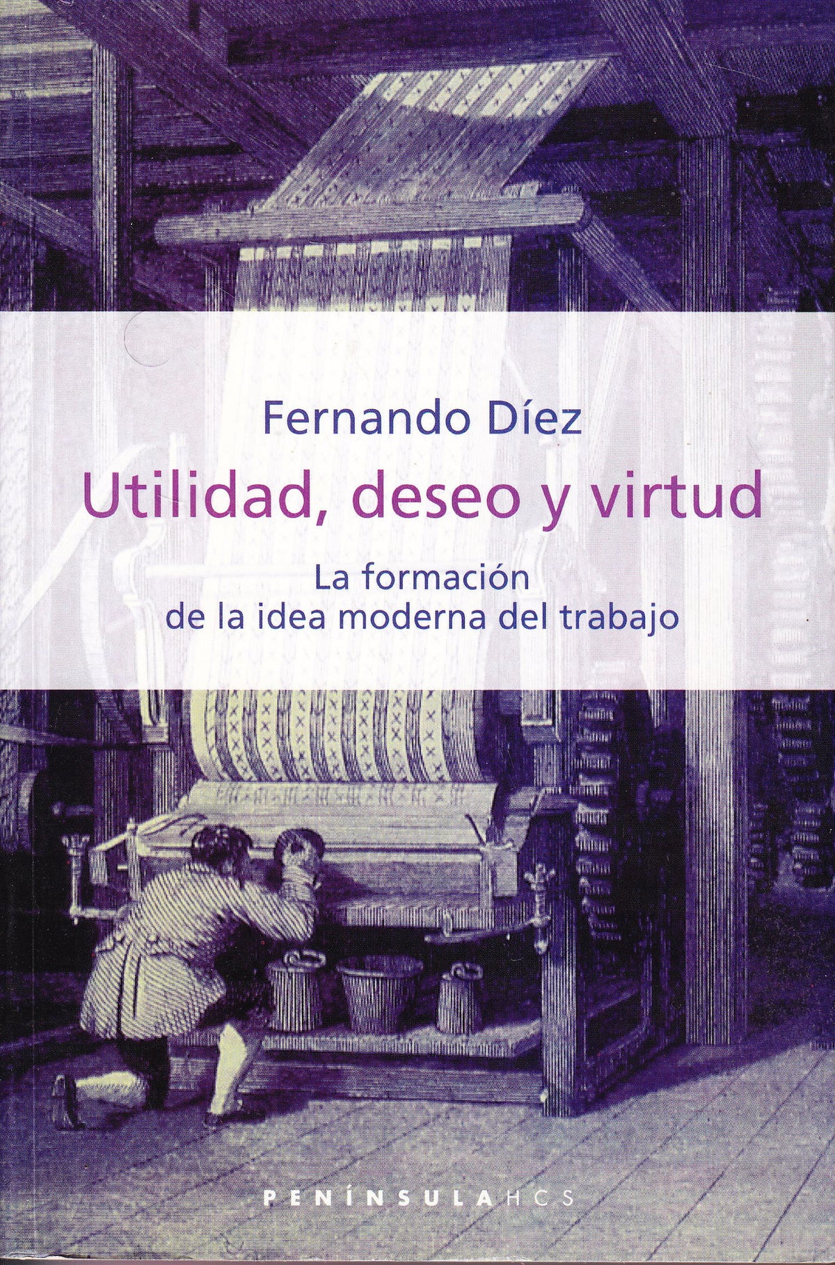 Utilidad, deseo y virtud: La formación de la idea moderna del trabajo