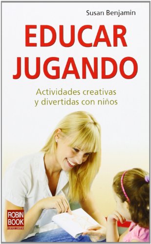 EDUCAR JUGANDO: Actividades creativas y divertidas con niños (Nuevos Padres)