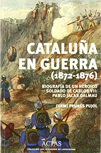 CATALU?A EN GUERRA 1872-1876 (LUIS HERNANDO DE LARRAMENDI)