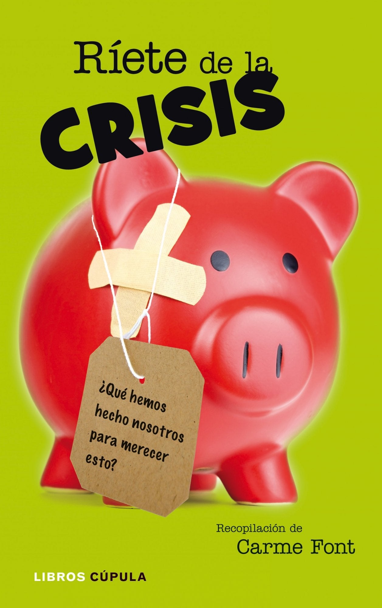 Ríete de la crisis: ¿Qué hemos hecho nosotros para merecer ésto?: 1 (Humor)