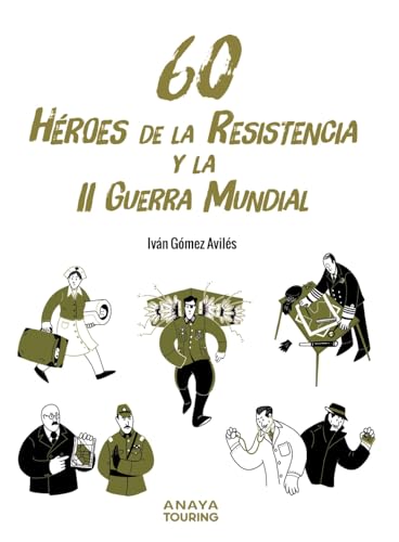 60 Héroes de la Resistencia y la Segunda Guerra Mundial (Guías Singulares)