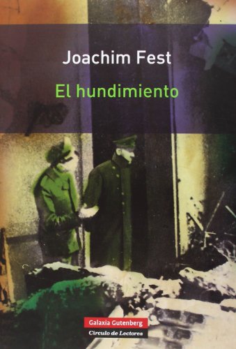 El hundimiento: Hitler y el final del Tercer Reich: un bosquejo histórico (Rústica)