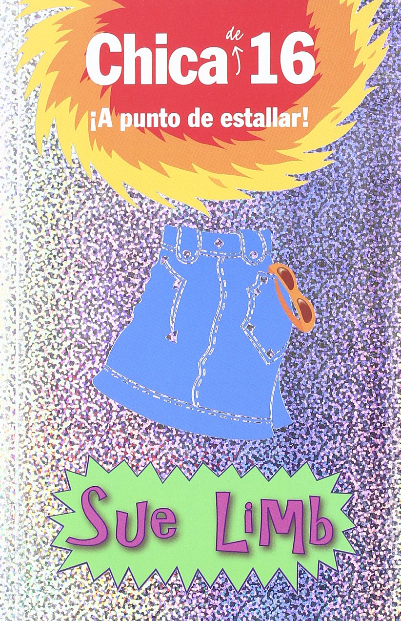 Chica de 16: A punto de estallar! (Libros Para Jóvenes - Libros De Consumo - Chica De...)