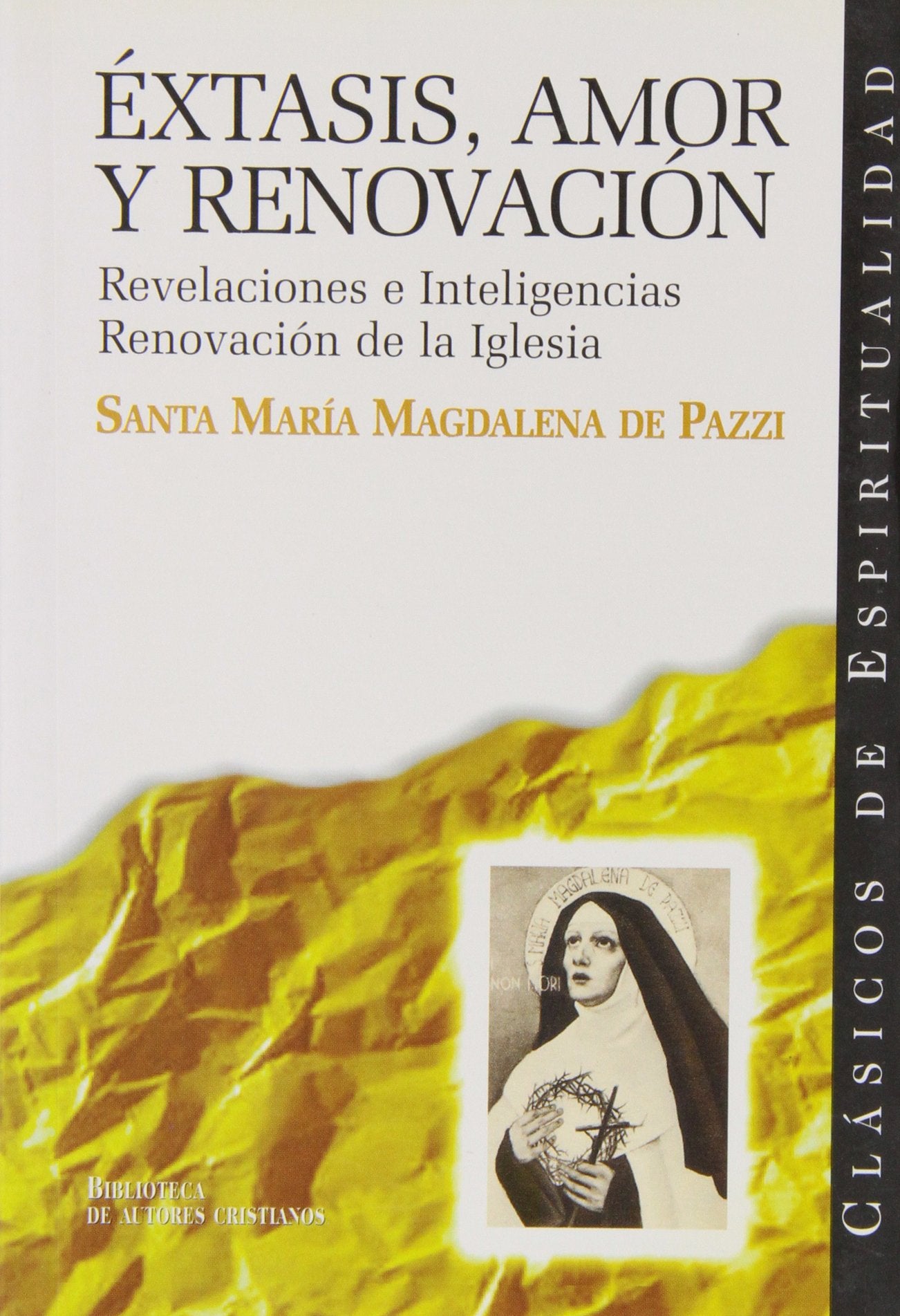 Éxtasis, amor y renovación: Revelaciones e inteligencias ; Renovación de la Iglesia (CLÁSICOS DE ESPIRITUALIDAD)