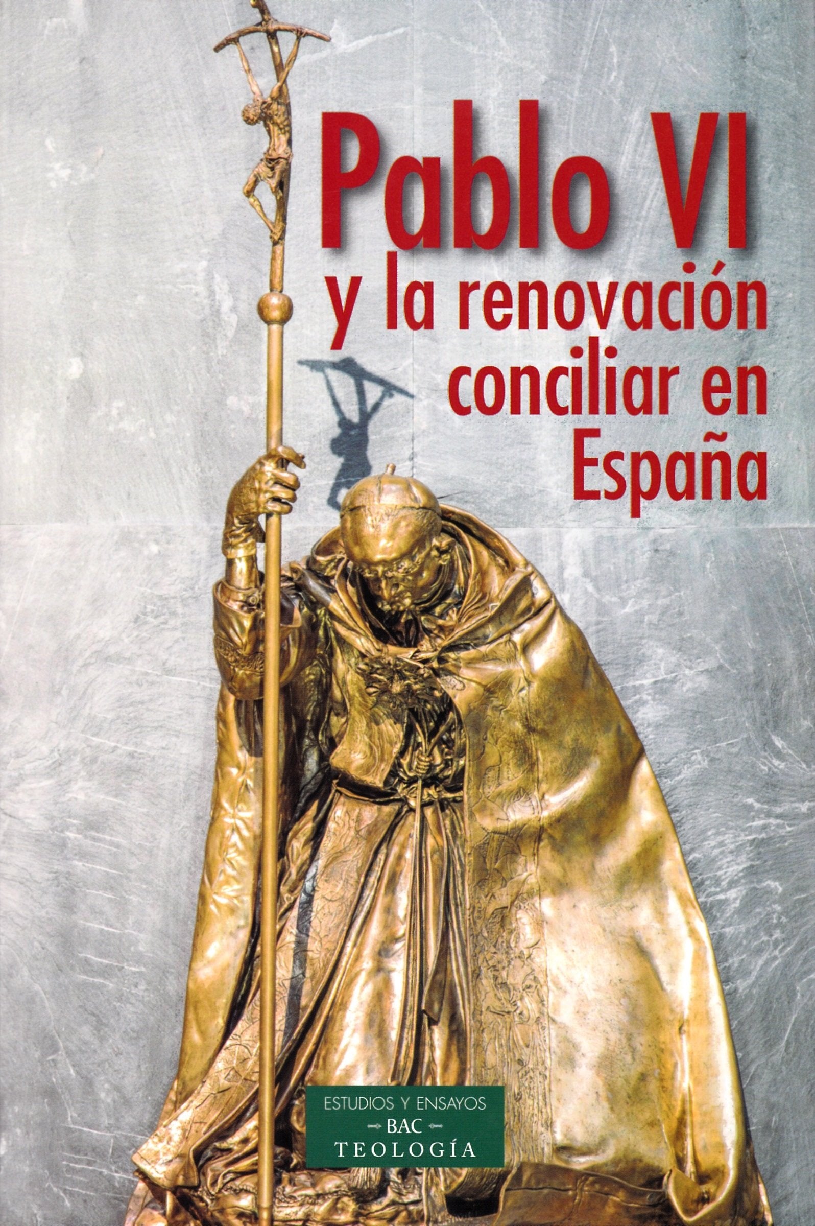Pablo VI y La Renovacion conciliar en Es: 223 (ESTUDIOS Y ENSAYOS)