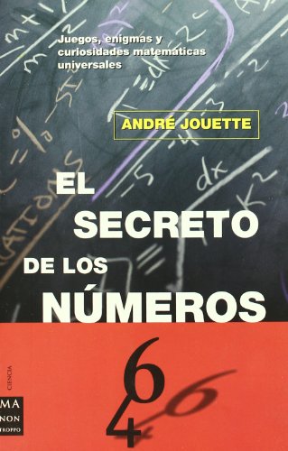 Secreto de los números, el: Juegos, enigmas y curiosidades matemáticas universales (CIENCIA)